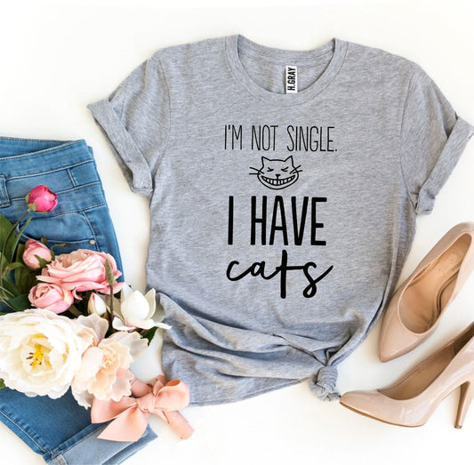 I’m Not Single I Have Cats T-shirt Pet&Paw